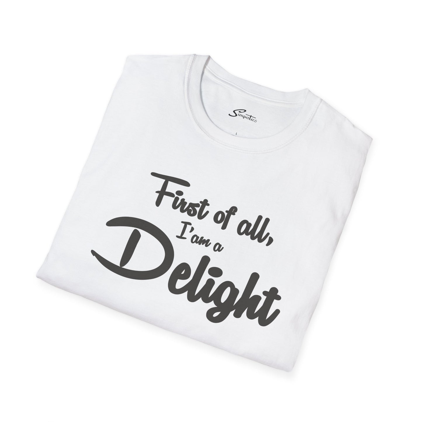 First of all, I'm a Delight T-Shirt