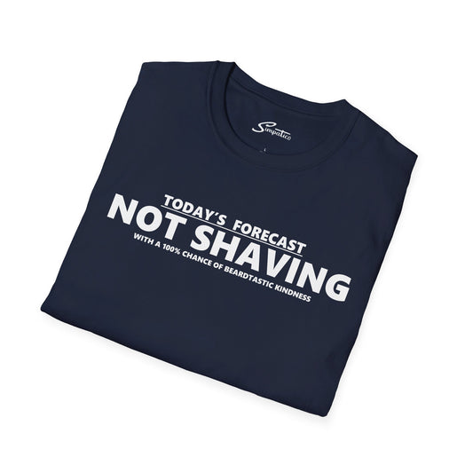 Today's Forecast Not Shaving T-Shirt