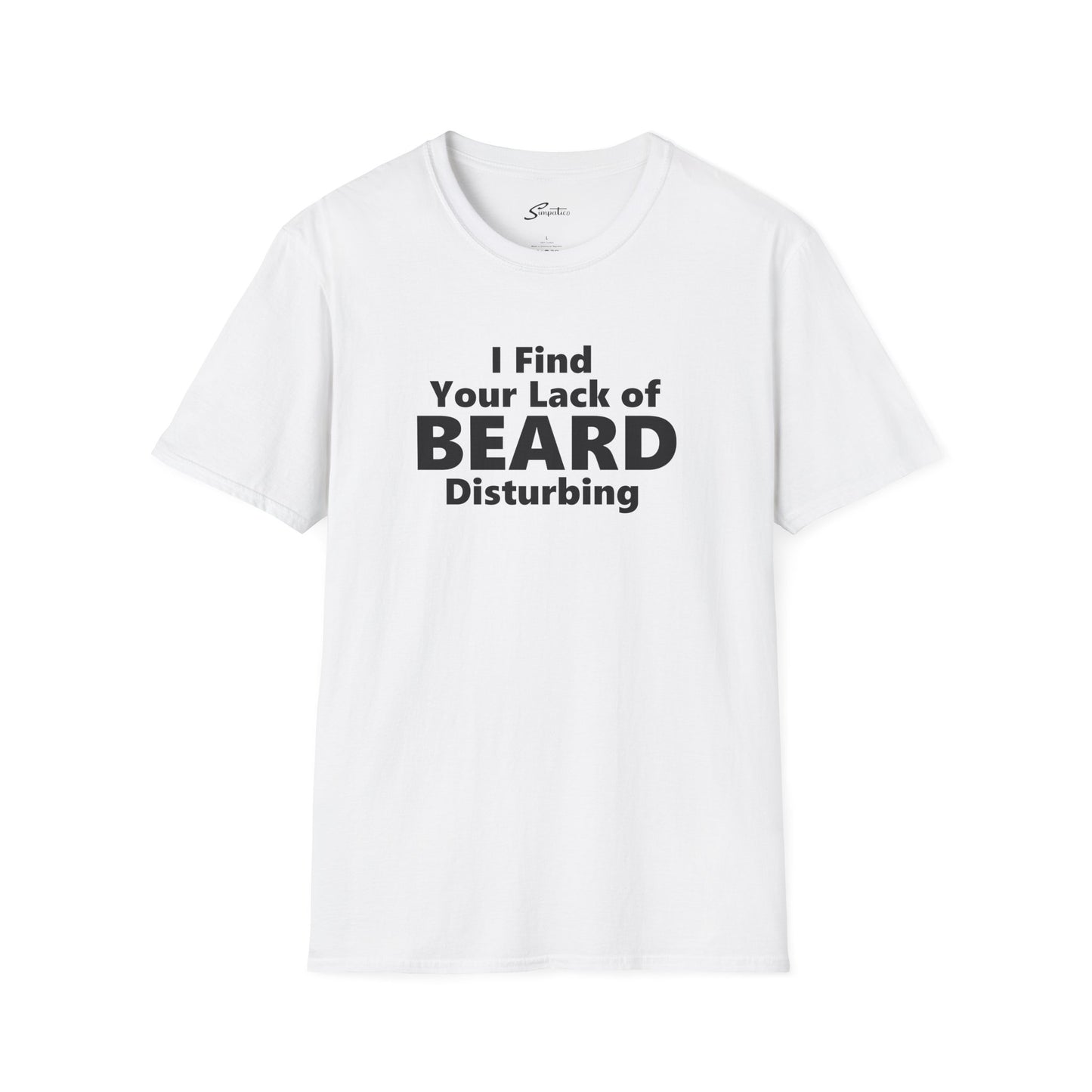 I Find your Lack of Beard Disturbing – T-Shirt