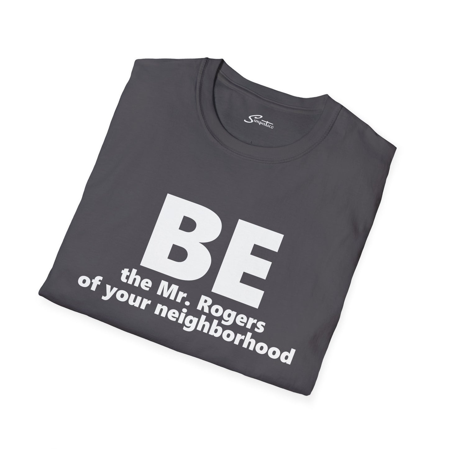 Be Mr. Rogers - Conway T-Shirt
