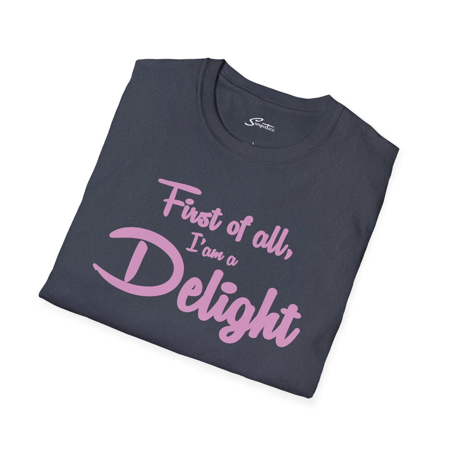 First of all, I'm a Delight T-Shirt