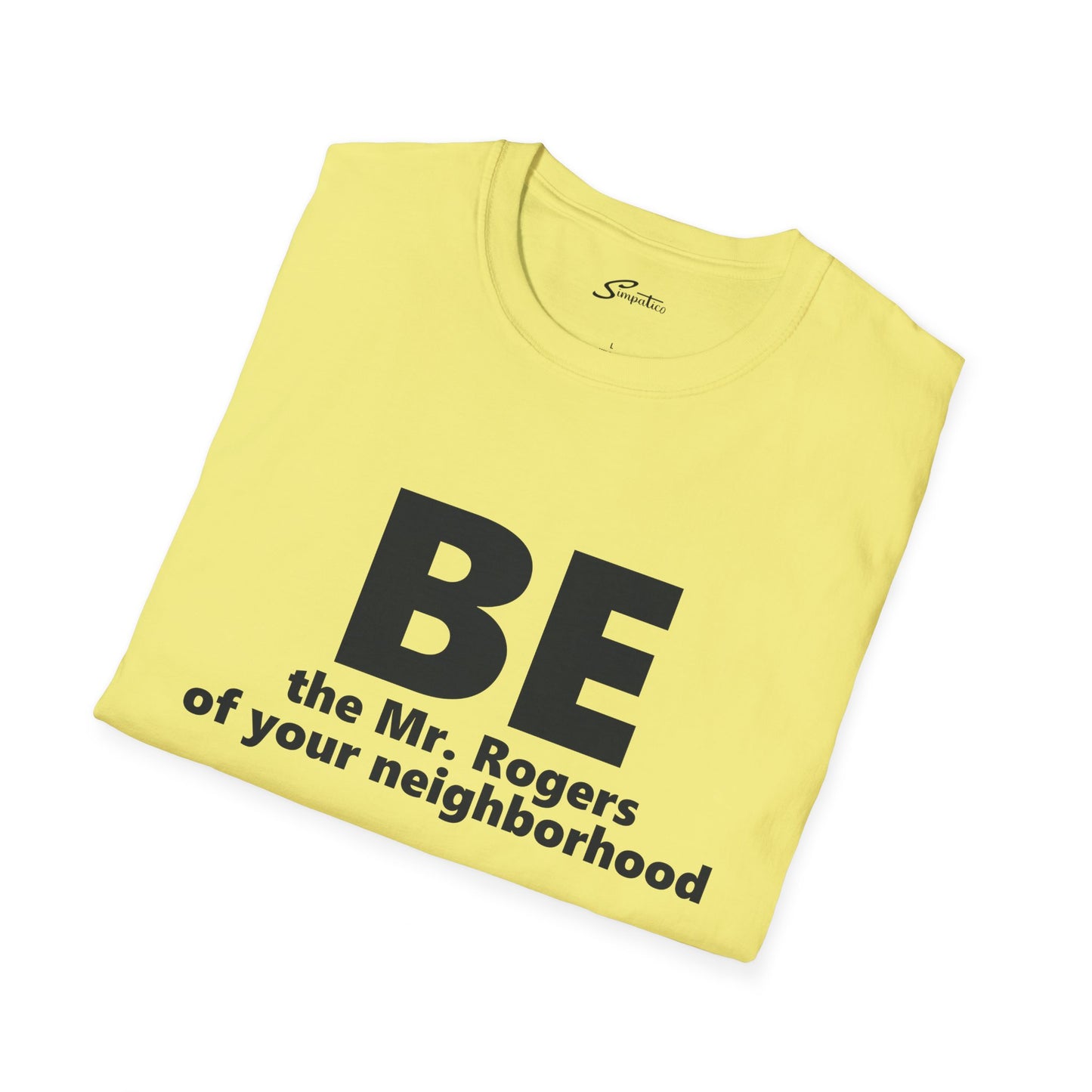 Be Mr. Rogers - Conway T-Shirt