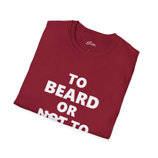 To Beard or Not to Beard – T-Shirt