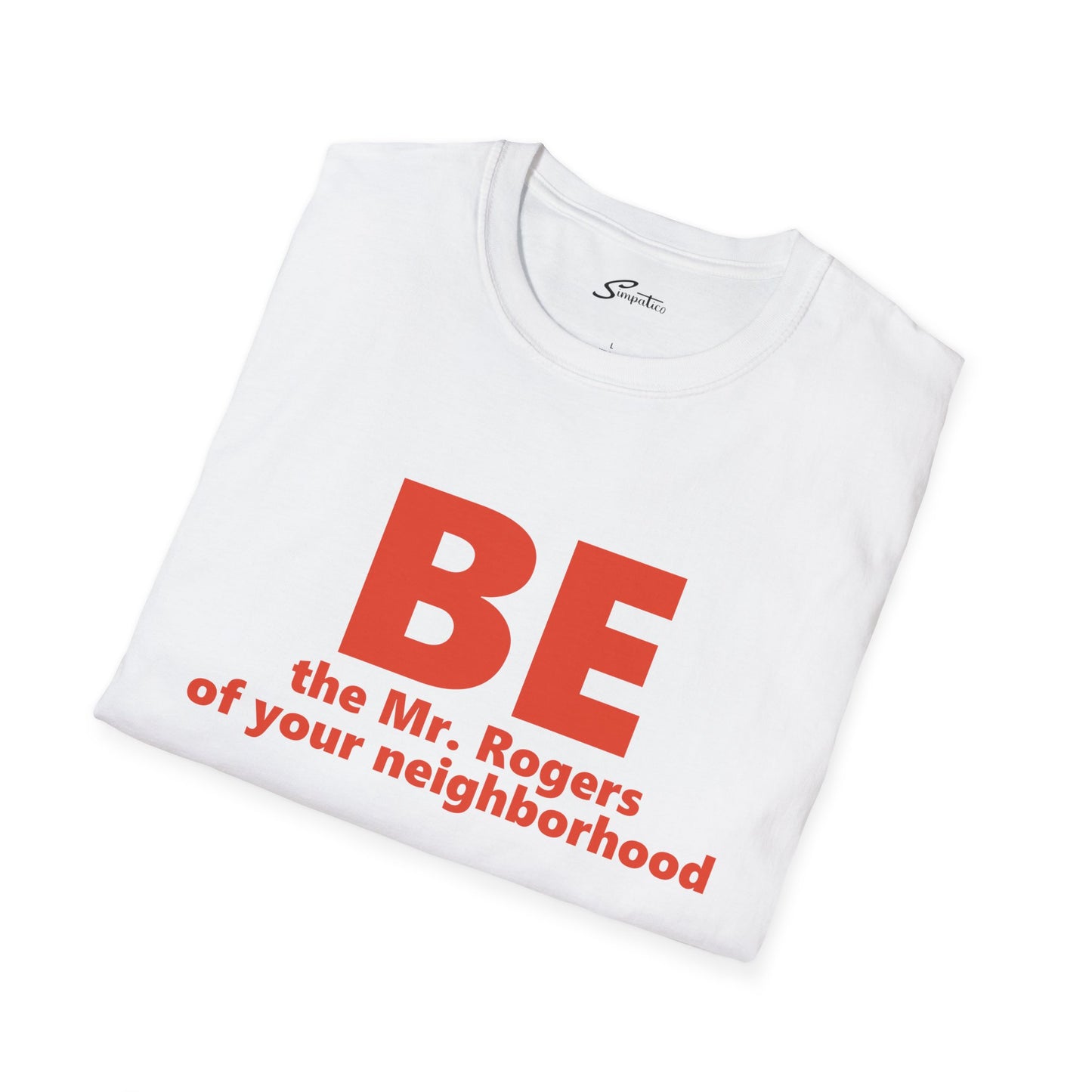 Be Mr. Rogers - Conway T-Shirt