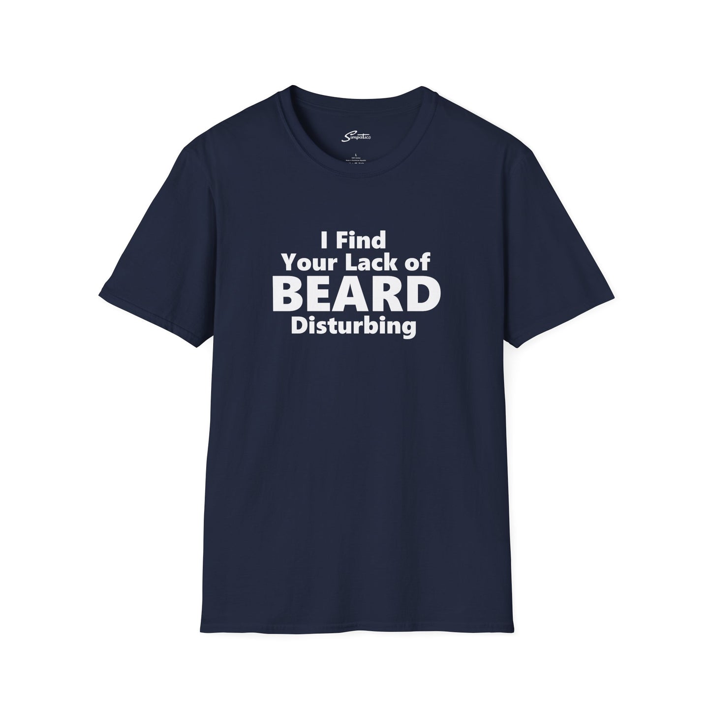 I Find your Lack of Beard Disturbing – T-Shirt