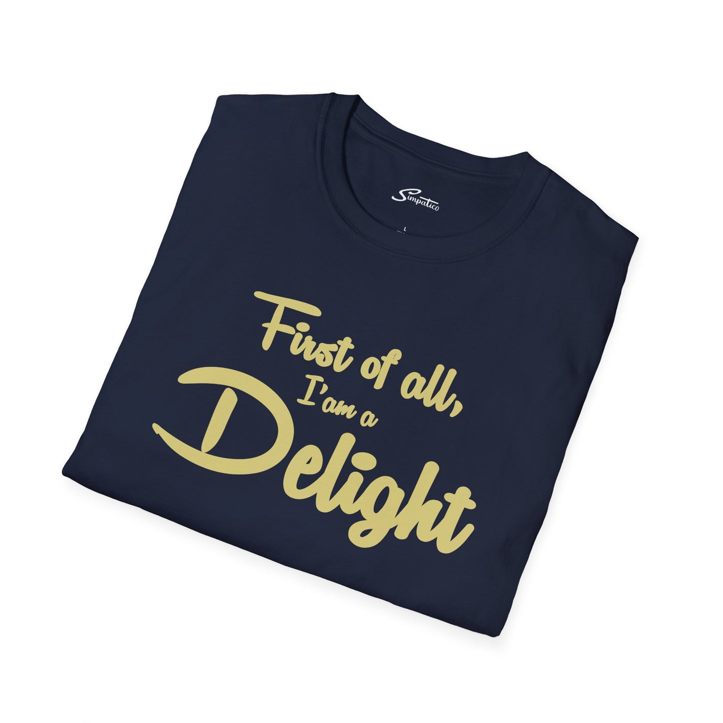 First of all, I'm a Delight T-Shirt