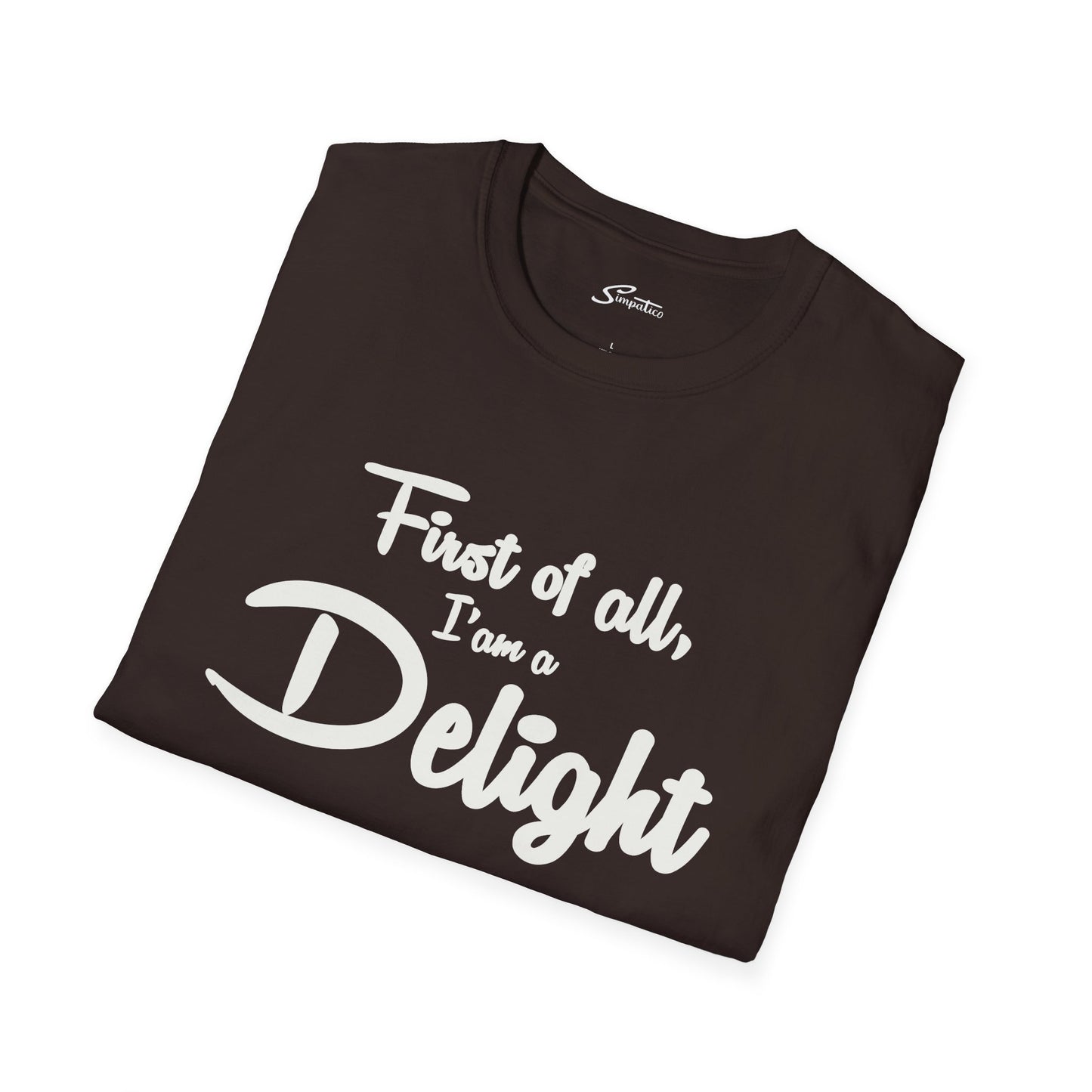 First of all, I'm a Delight T-Shirt