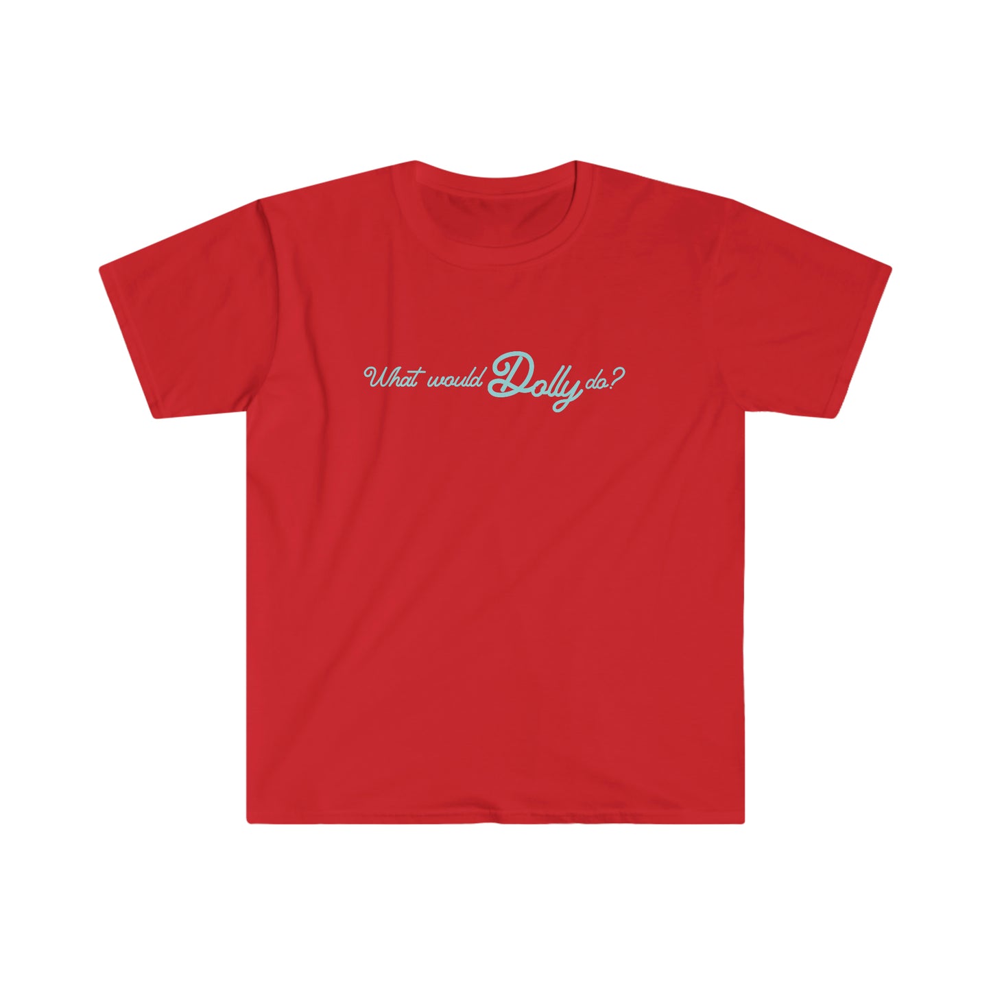 What would Dolly do? Unisex Softstyle T-Shirt